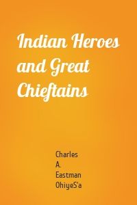 Indian Heroes and Great Chieftains