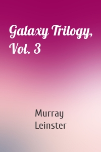 Galaxy Trilogy, Vol. 3