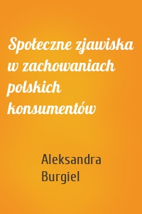 Społeczne zjawiska w zachowaniach polskich konsumentów