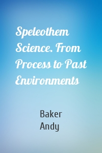 Speleothem Science. From Process to Past Environments