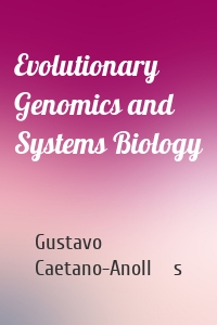 Evolutionary Genomics and Systems Biology