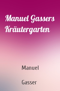 Manuel Gassers Kräutergarten