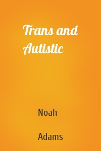 Trans and Autistic