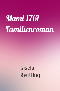 Mami 1761 – Familienroman