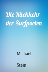 Die Rückkehr der Surfpoeten