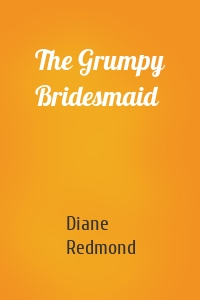 The Grumpy Bridesmaid