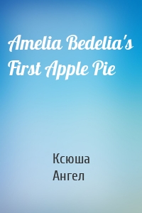 Amelia Bedelia's First Apple Pie