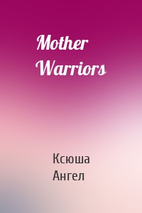 Mother Warriors
