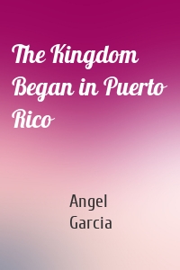 The Kingdom Began in Puerto Rico