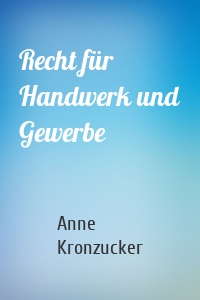 Recht für Handwerk und Gewerbe