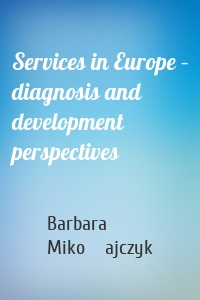 Services in Europe – diagnosis and development perspectives