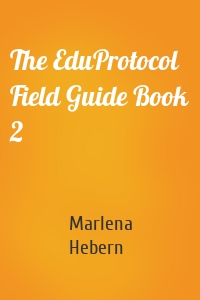 The EduProtocol Field Guide Book 2