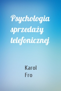 Psychologia sprzedaży telefonicznej