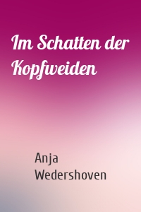 Im Schatten der Kopfweiden