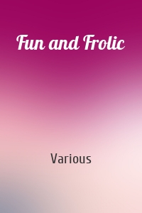 Fun and Frolic