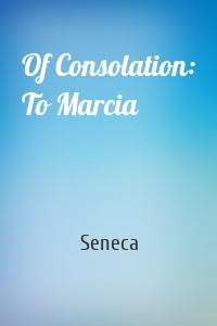 Of Consolation: To Marcia