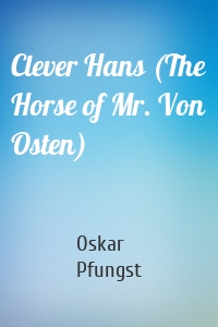 Clever Hans (The Horse of Mr. Von Osten)