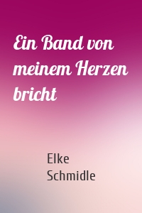 Ein Band von meinem Herzen bricht