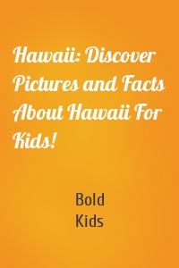 Hawaii: Discover Pictures and Facts About Hawaii For Kids!