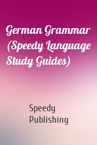 German Grammar (Speedy Language Study Guides)