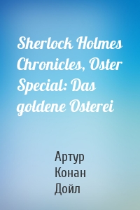 Sherlock Holmes Chronicles, Oster Special: Das goldene Osterei