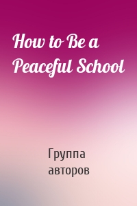 How to Be a Peaceful School