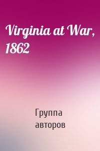 Virginia at War, 1862