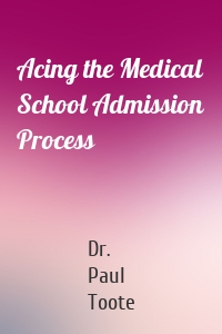 Acing the Medical School Admission Process