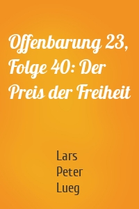 Offenbarung 23, Folge 40: Der Preis der Freiheit