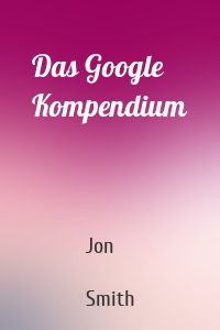 Das Google Kompendium