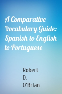 A Comparative Vocabulary Guide: Spanish to English to Portuguese