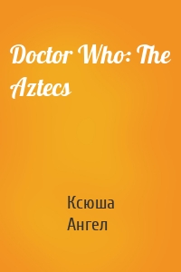 Doctor Who: The Aztecs