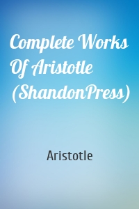 Complete Works Of Aristotle (ShandonPress)
