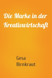 Die Marke in der Kreativwirtschaft