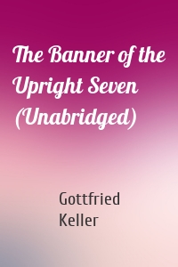 The Banner of the Upright Seven (Unabridged)