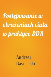 Postępowanie w obrażeniach ciała w praktyce SOR