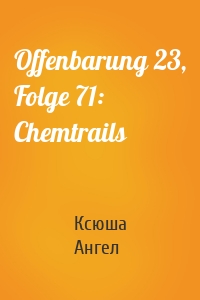 Offenbarung 23, Folge 71: Chemtrails