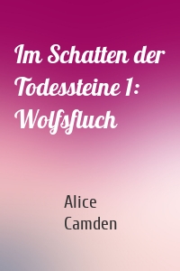 Im Schatten der Todessteine 1: Wolfsfluch