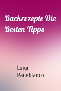 Backrezepte Die Besten Tipps