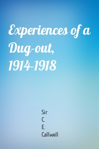 Experiences of a Dug-out, 1914-1918