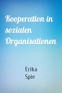 Kooperation in sozialen Organisationen