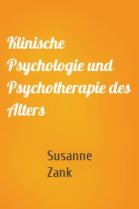 Klinische Psychologie und Psychotherapie des Alters