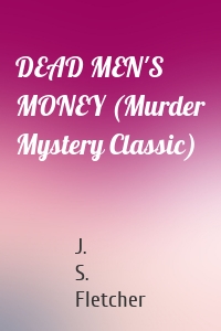 DEAD MEN'S MONEY (Murder Mystery Classic)