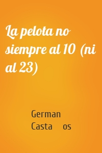 La pelota no siempre al 10 (ni al 23)