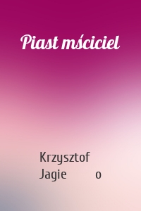 Piast mściciel
