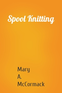 Spool Knitting