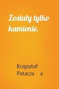 Zostały tylko kamienie.