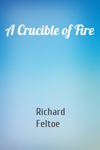 A Crucible of Fire