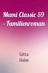 Mami Classic 59 – Familienroman