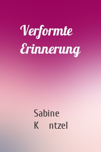 Verformte Erinnerung